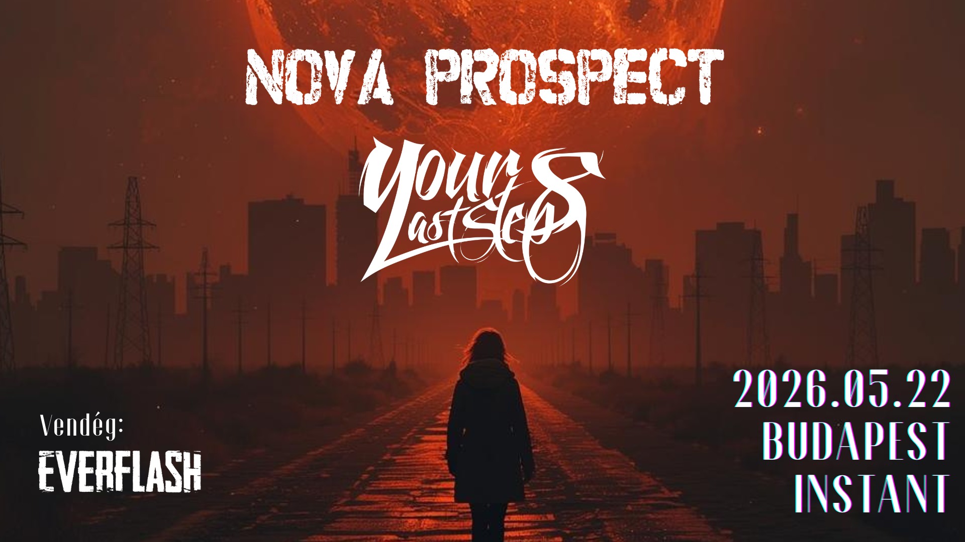 NOVA PROSPECT || YOUR LAST STEPS – Vendég: EVERFLASH – BUDAPEST || INSTANT