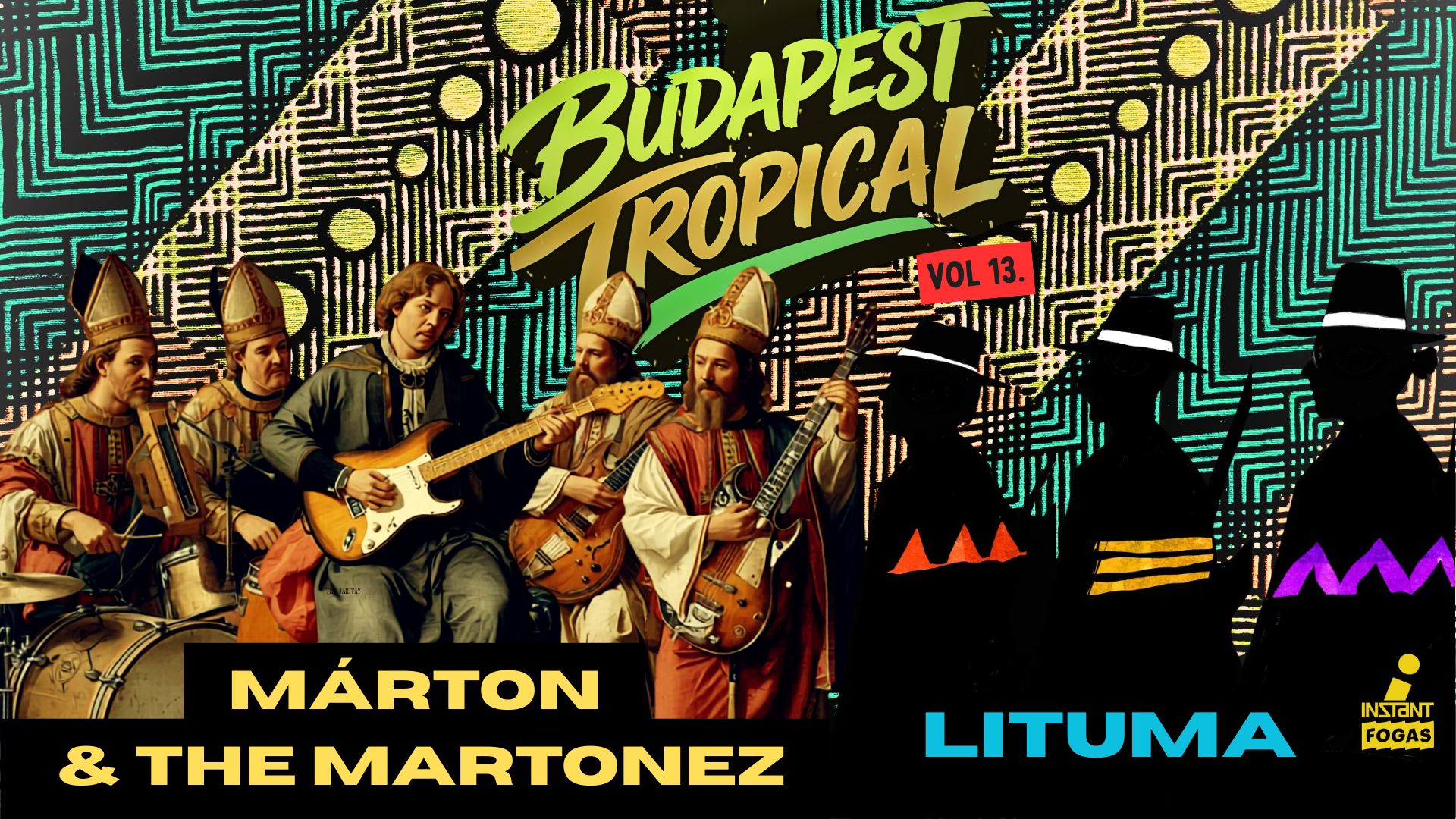 Budapest Tropical vol. 13 // Márton & The Martonez x LITUMA • INSTANT // Ingyenes